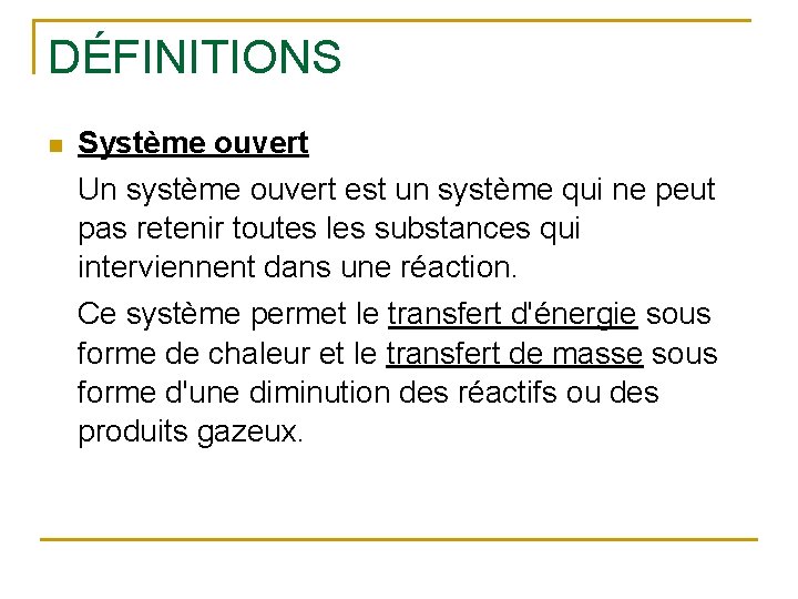 DÉFINITIONS n Système ouvert Un système ouvert est un système qui ne peut pas