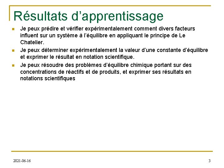 Résultats d’apprentissage n n n Je peux prédire et vérifier expérimentalement comment divers facteurs