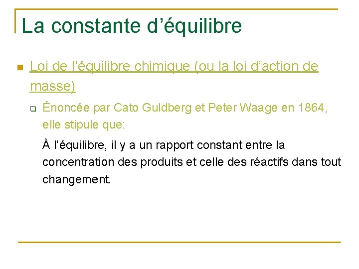 La constante d’équilibre n Loi de l’équilibre chimique (ou la loi d’action de masse)