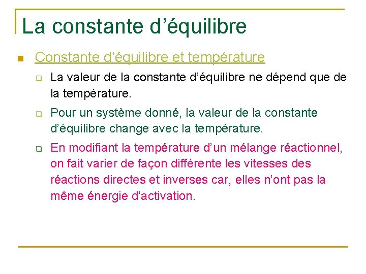 La constante d’équilibre n Constante d’équilibre et température q q q La valeur de