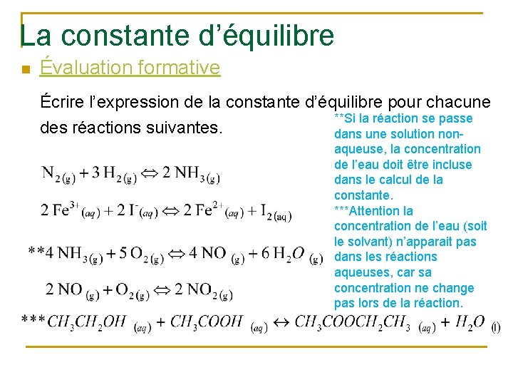 La constante d’équilibre n Évaluation formative Écrire l’expression de la constante d’équilibre pour chacune