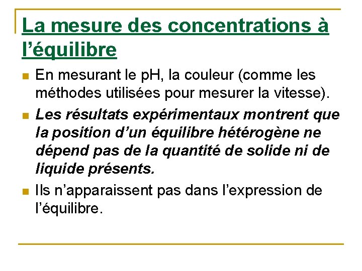 La mesure des concentrations à l’équilibre n n n En mesurant le p. H,