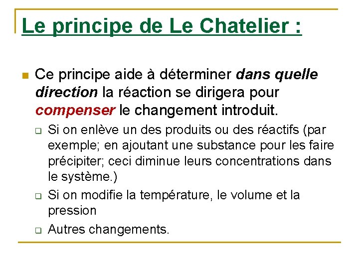 Le principe de Le Chatelier : n Ce principe aide à déterminer dans quelle