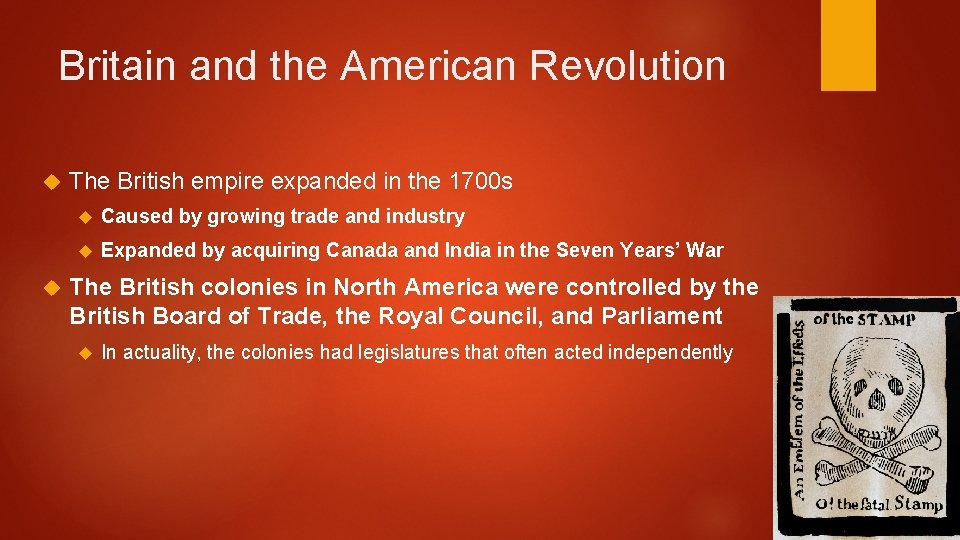 Britain and the American Revolution The British empire expanded in the 1700 s Caused