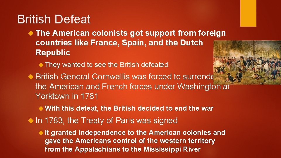British Defeat The American colonists got support from foreign countries like France, Spain, and