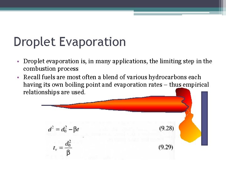 Droplet Evaporation • Droplet evaporation is, in many applications, the limiting step in the