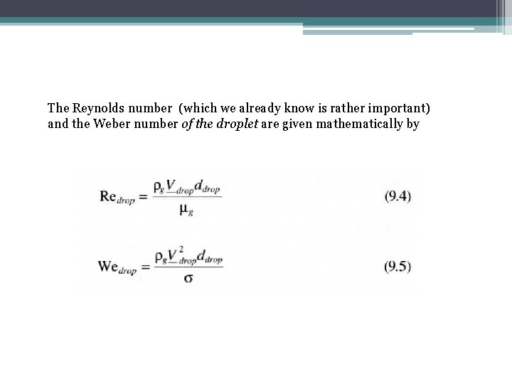 The Reynolds number (which we already know is rather important) and the Weber number