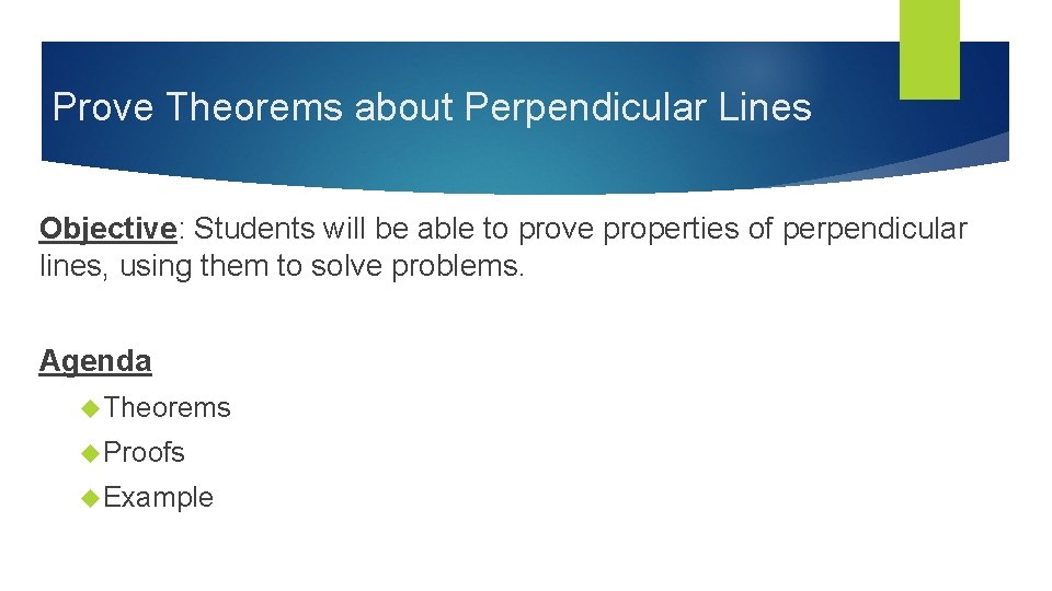 Prove Theorems about Perpendicular Lines Objective: Students will be able to prove properties of