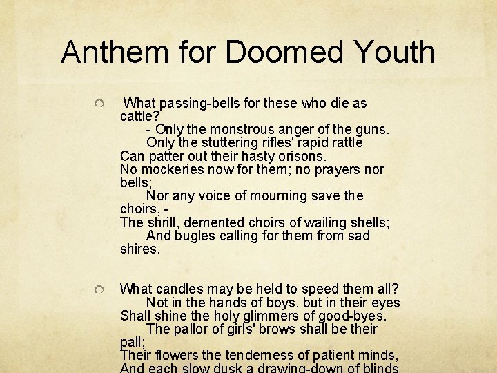 Anthem for Doomed Youth What passing-bells for these who die as cattle? - Only