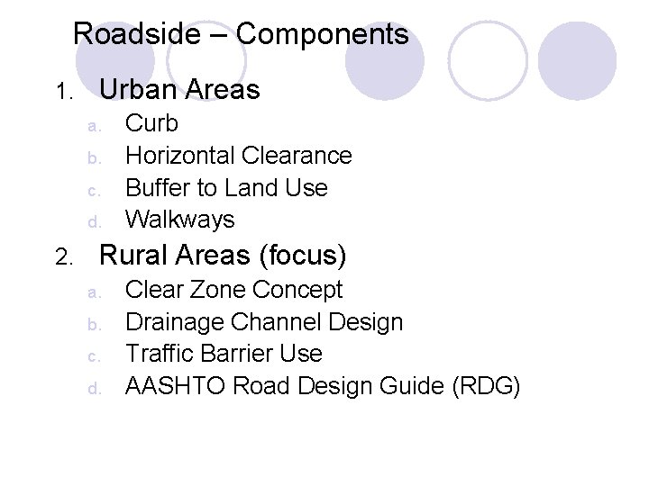 Roadside – Components 1. Urban Areas a. b. c. d. 2. Curb Horizontal Clearance Roadside – Components 1. Urban Areas a. b. c. d. 2. Curb Horizontal Clearance