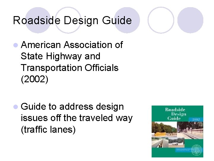 Roadside Design Guide l American Association of State Highway and Transportation Officials (2002) l Roadside Design Guide l American Association of State Highway and Transportation Officials (2002) l