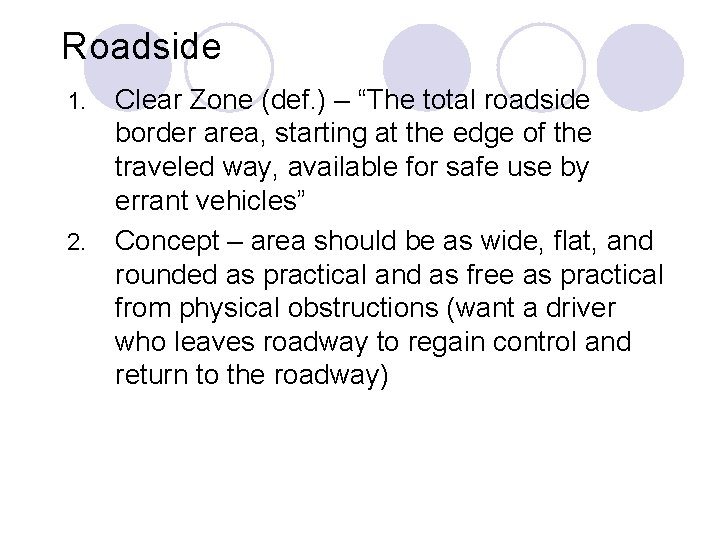 Roadside 1. 2. Clear Zone (def. ) – “The total roadside border area, starting Roadside 1. 2. Clear Zone (def. ) – “The total roadside border area, starting