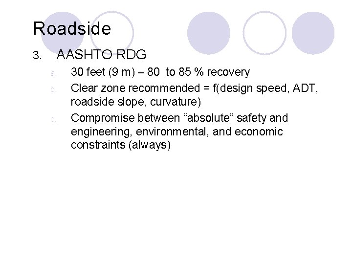 Roadside 3. AASHTO RDG a. b. c. 30 feet (9 m) – 80 to Roadside 3. AASHTO RDG a. b. c. 30 feet (9 m) – 80 to