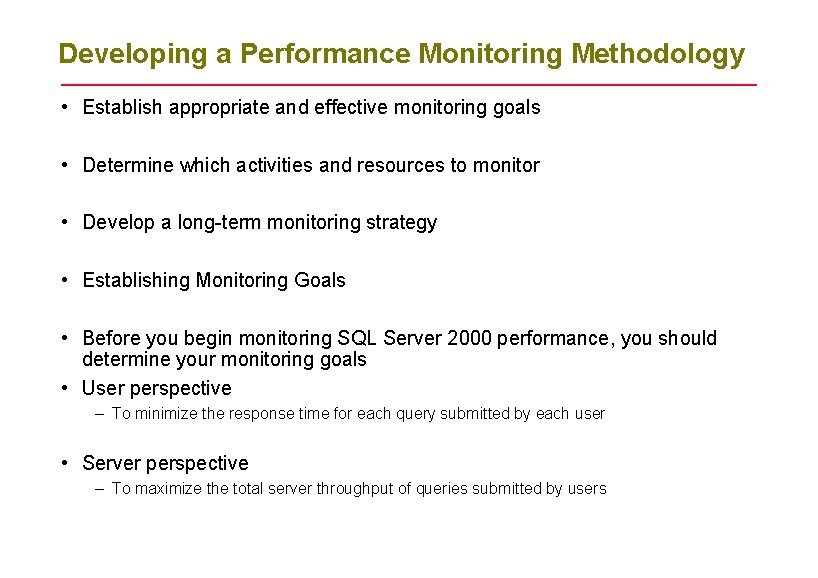 Developing a Performance Monitoring Methodology • Establish appropriate and effective monitoring goals • Determine