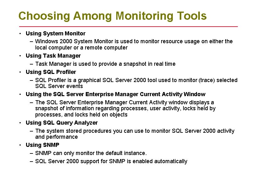 Choosing Among Monitoring Tools • Using System Monitor – Windows 2000 System Monitor is