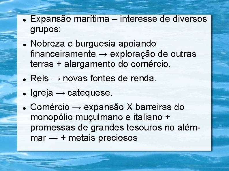  Expansão marítima – interesse de diversos grupos: Nobreza e burguesia apoiando financeiramente →