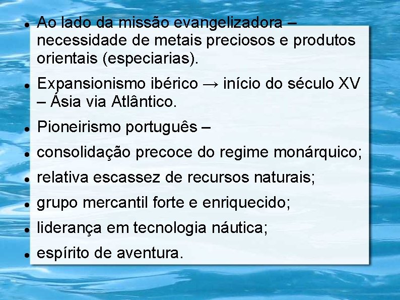  Ao lado da missão evangelizadora – necessidade de metais preciosos e produtos orientais