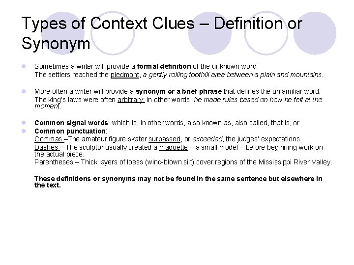 Types of Context Clues – Definition or Synonym l Sometimes a writer will provide