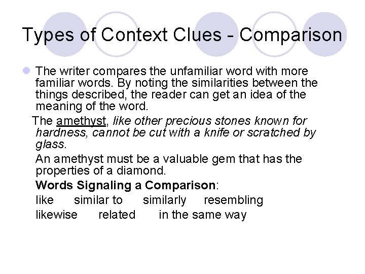Types of Context Clues - Comparison l The writer compares the unfamiliar word with