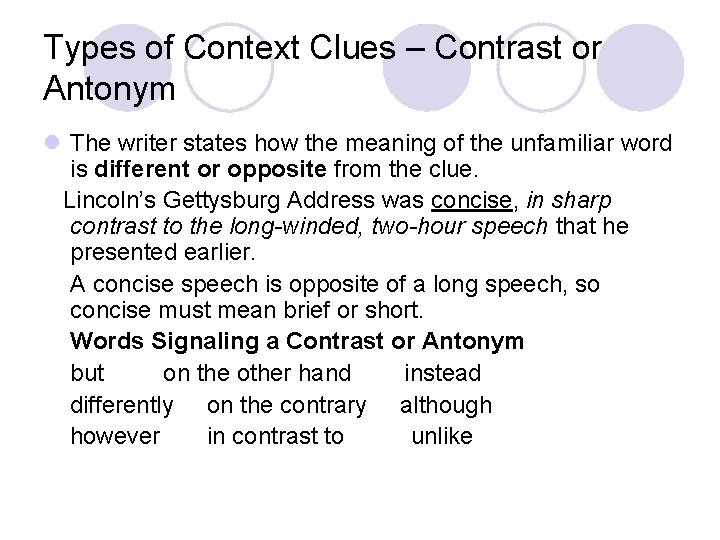 Types of Context Clues – Contrast or Antonym l The writer states how the