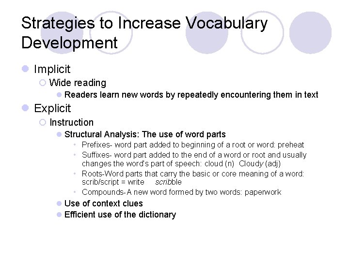 Strategies to Increase Vocabulary Development l Implicit ¡ Wide reading l Readers learn new