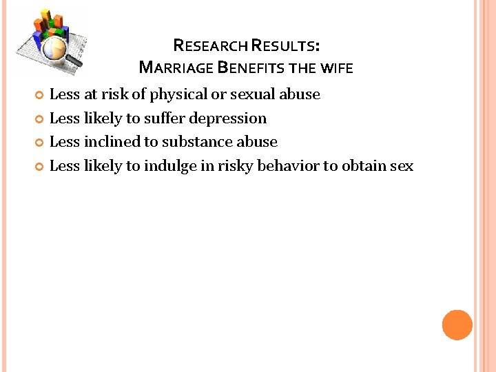 RESEARCH RESULTS: MARRIAGE BENEFITS THE WIFE Less at risk of physical or sexual abuse