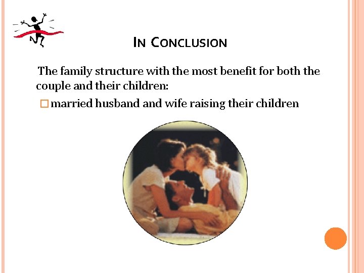 IN CONCLUSION The family structure with the most benefit for both the couple and
