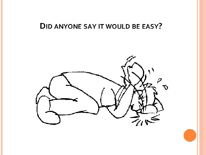 DID ANYONE SAY IT WOULD BE EASY? 
