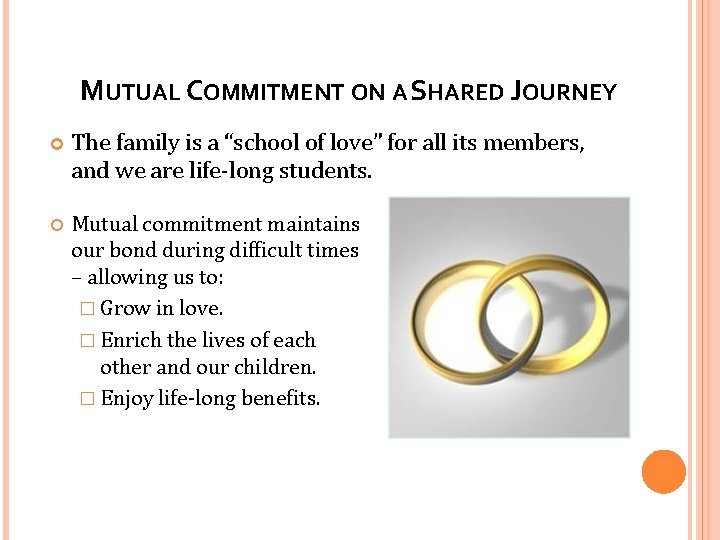 MUTUAL COMMITMENT ON A SHARED JOURNEY The family is a “school of love” for