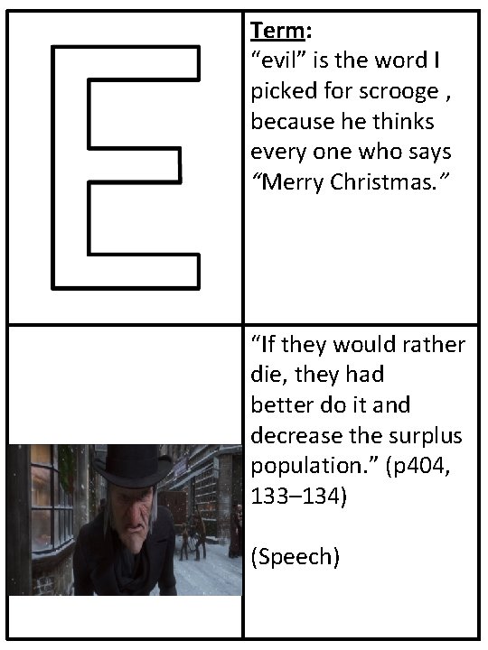 Term: “evil” is the word I picked for scrooge , because he thinks every