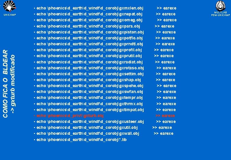 COMO FICA O BLDEAR -> gxturb modificado UNICAMP • echo phoenicsd_earthd_windfd_corobjgxmxlen. obj • echo