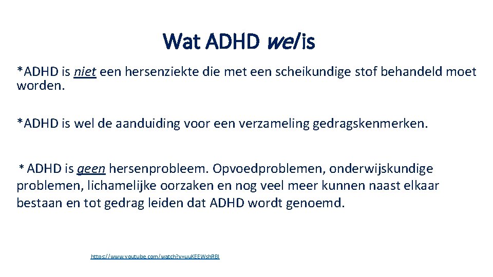 Wat ADHD wel is *ADHD is niet een hersenziekte die met een scheikundige stof