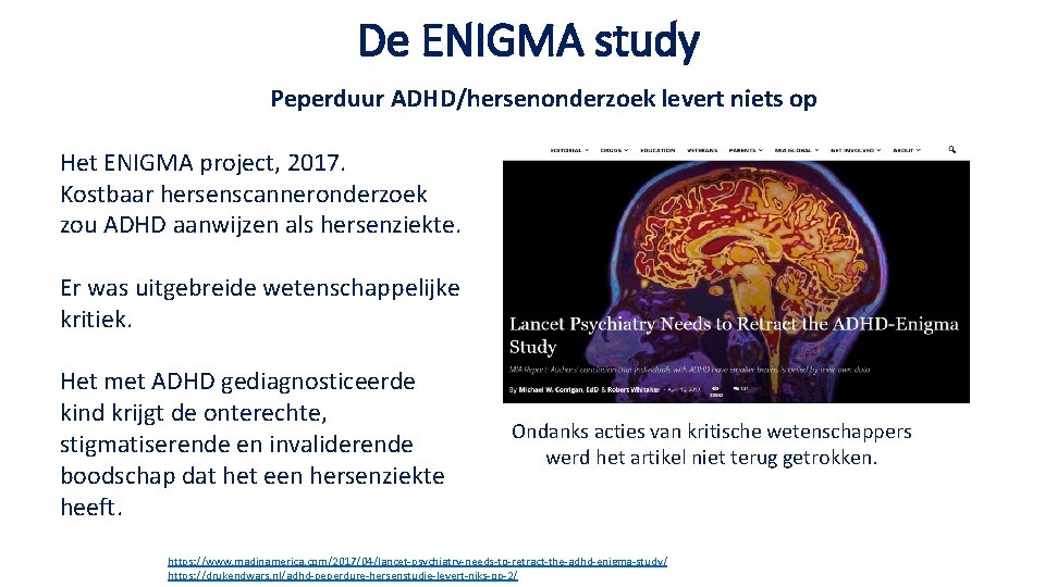 De ENIGMA study Peperduur ADHD/hersenonderzoek levert niets op Het ENIGMA project, 2017. Kostbaar hersenscanneronderzoek