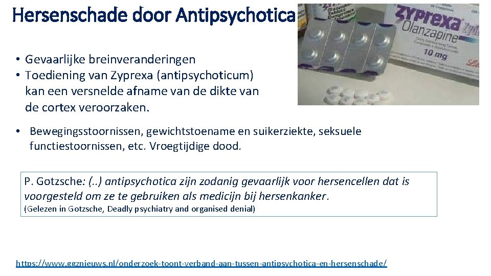 Hersenschade door Antipsychotica • Gevaarlijke breinveranderingen • Toediening van Zyprexa (antipsychoticum) kan een versnelde