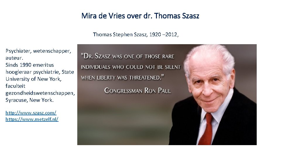 Mira de Vries over dr. Thomas Szasz Thomas Stephen Szasz, 1920 – 2012, Psychiater,