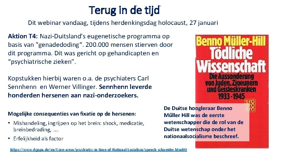 Terug in de tijd Dit webinar vandaag, tijdens herdenkingsdag holocaust, 27 januari Aktion T