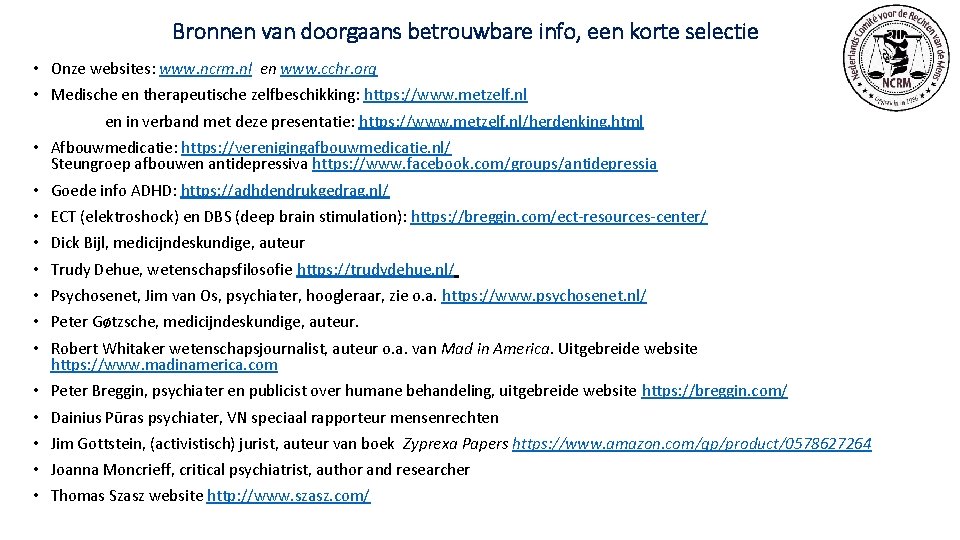 Bronnen van doorgaans betrouwbare info, een korte selectie • Onze websites: www. ncrm. nl