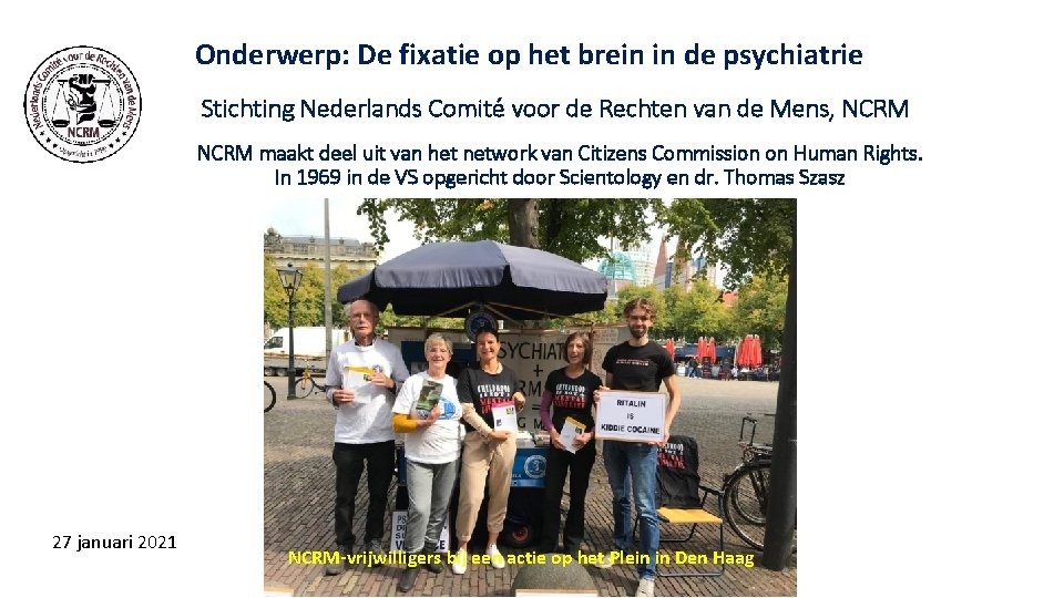 Onderwerp: De fixatie op het brein in de psychiatrie Stichting Nederlands Comité voor de