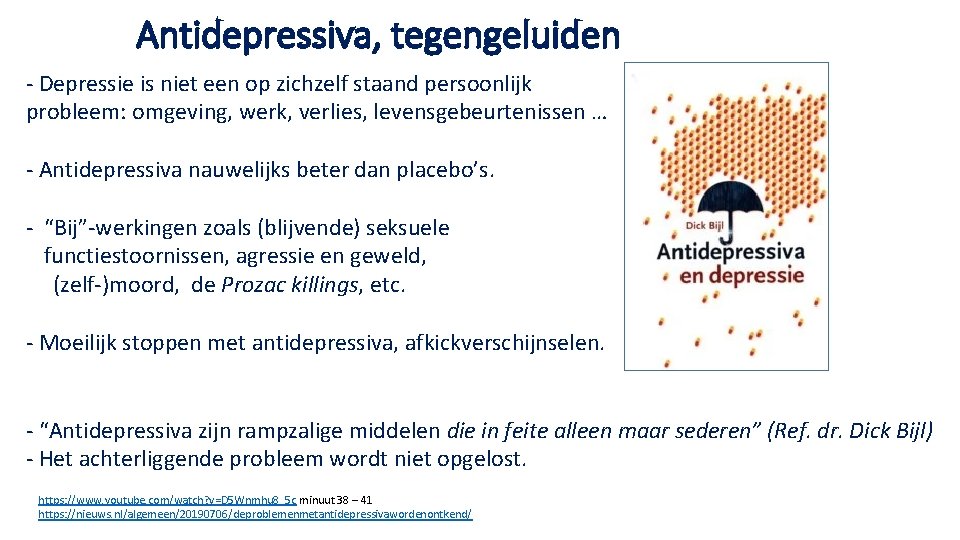 Antidepressiva, tegengeluiden - Depressie is niet een op zichzelf staand persoonlijk probleem: omgeving, werk,