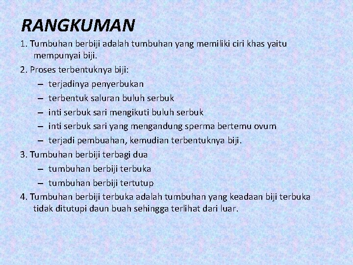 RANGKUMAN 1. Tumbuhan berbiji adalah tumbuhan yang memiliki ciri khas yaitu mempunyai biji. 2.