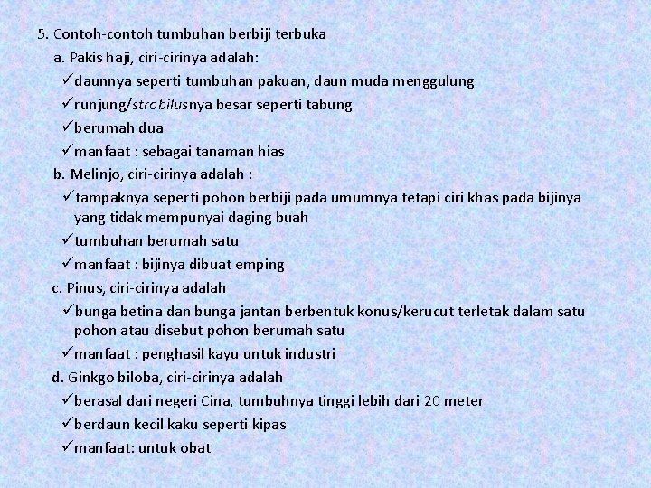 5. Contoh-contoh tumbuhan berbiji terbuka a. Pakis haji, ciri-cirinya adalah: üdaunnya seperti tumbuhan pakuan,