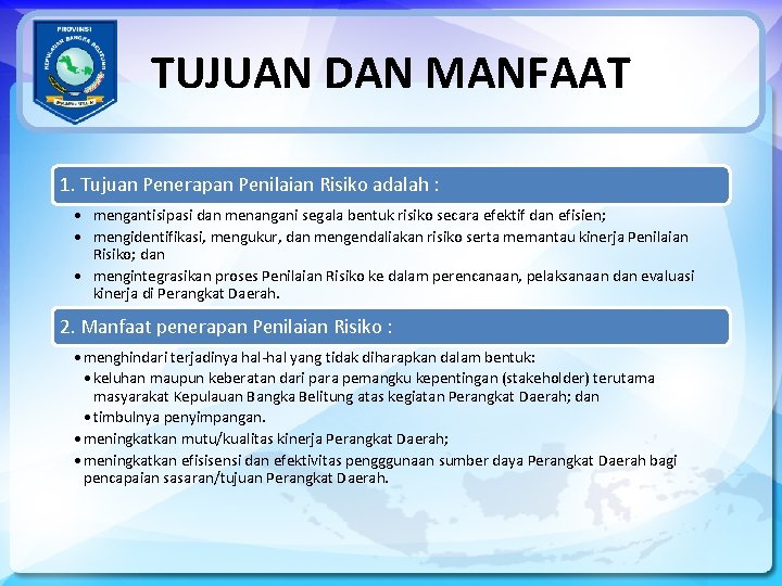 TUJUAN DAN MANFAAT 1. Tujuan Penerapan Penilaian Risiko adalah : • mengantisipasi dan menangani