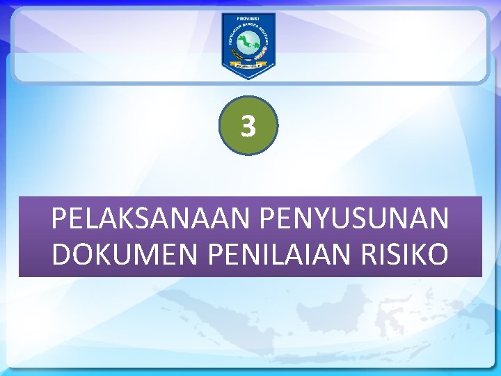 3 PELAKSANAAN PENYUSUNAN DOKUMEN PENILAIAN RISIKO 