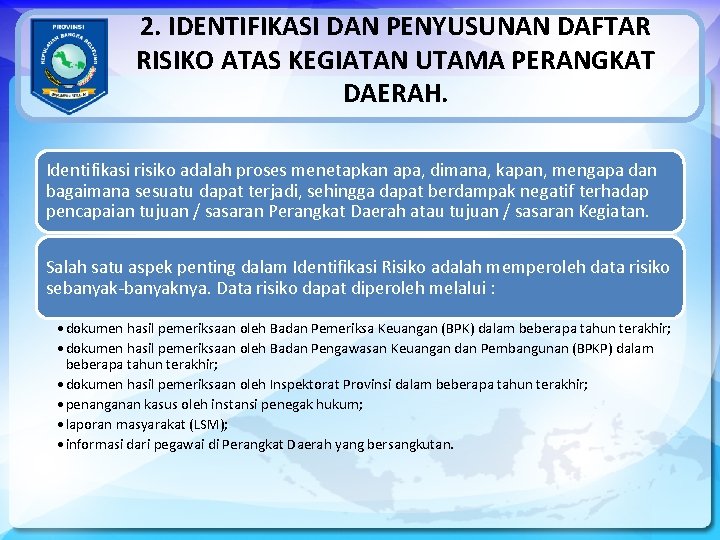 2. IDENTIFIKASI DAN PENYUSUNAN DAFTAR RISIKO ATAS KEGIATAN UTAMA PERANGKAT DAERAH. Identifikasi risiko adalah