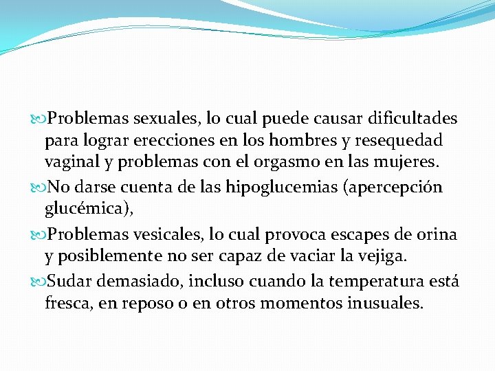  Problemas sexuales, lo cual puede causar dificultades para lograr erecciones en los hombres