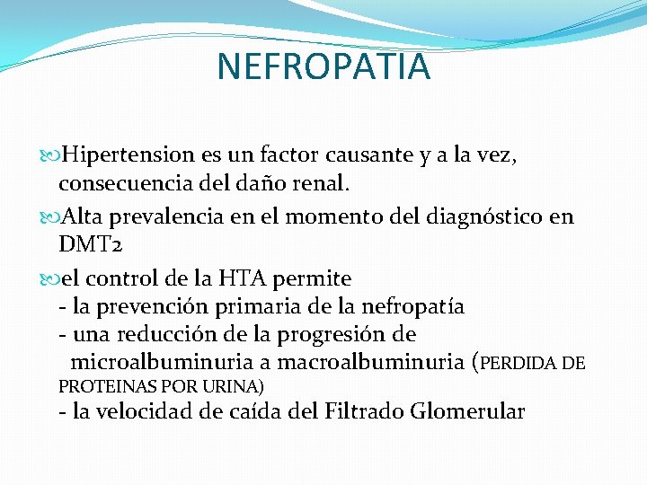 NEFROPATIA Hipertension es un factor causante y a la vez, consecuencia del daño renal.