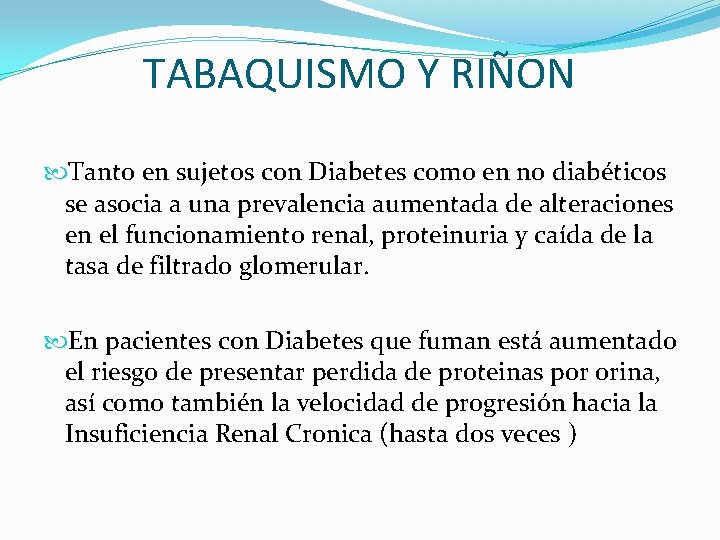 TABAQUISMO Y RIÑON Tanto en sujetos con Diabetes como en no diabéticos se asocia