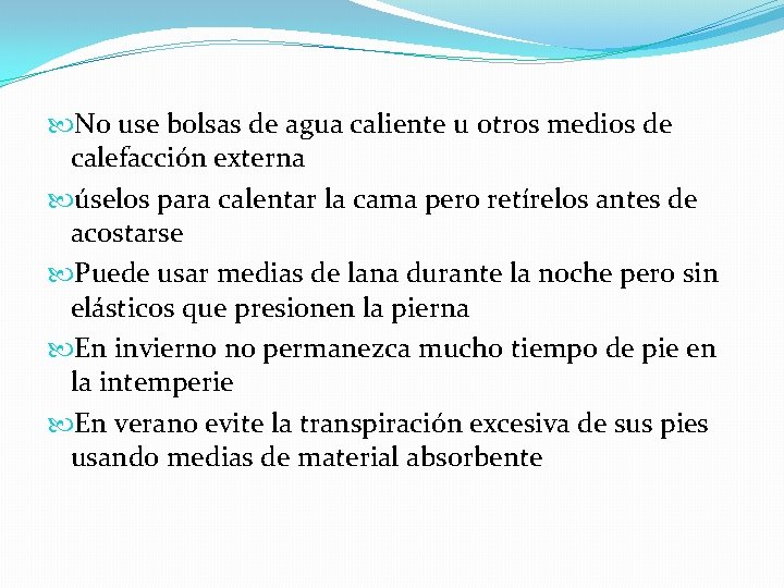  No use bolsas de agua caliente u otros medios de calefacción externa úselos