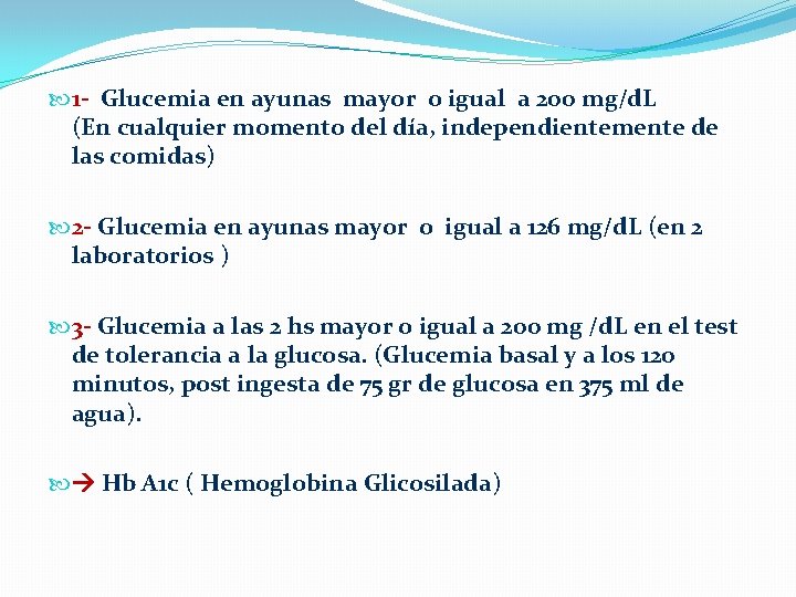  1 - Glucemia en ayunas mayor o igual a 200 mg/d. L (En