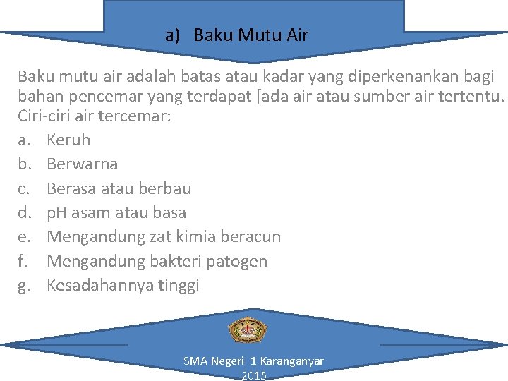 a) Baku Mutu Air Baku mutu air adalah batas atau kadar yang diperkenankan bagi